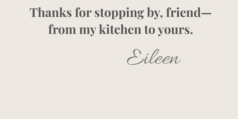 Thanks for stopping by friend— from my kitchen to yours. 4 2 Gather at the Farmhouse